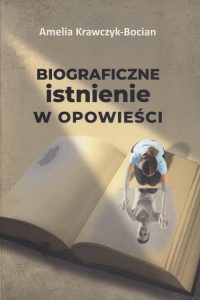 Okładka książki Biograficzne istnienie w opowieści, postać na tle otwartej książki