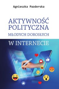 Okładka do książki Aktywność polityczna młodych dorosłych w internecie