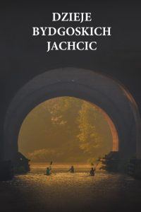 Okładka książki Dzieje bydgoskich Jachcic