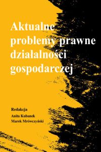 okładka książki Aktualne problemy prawne działalności gospodarczej, czarne mazańce na żółtym tle, białe liternictwo