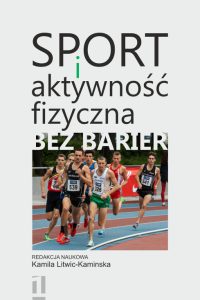 Okładka książki Sport i aktywność fizyczna bez barier, jako ilustracja zdjęcie zawodników biegnących po bieżni na stadionie lekkoatletycznym