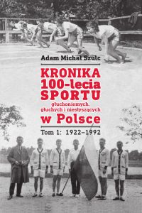 Okładka książki Kronika 100-lecia sportu niesłyszących, czerwone litery na tle zdjęć archiwalnych