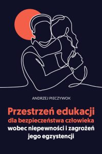 Okładka książki Przestrzeń dla edukacji dla bezpieczeństwa Na czazrnym tle pomarańczowe napisy i zarys postaci ojca obejmującego córkę w opiekuńczym geście