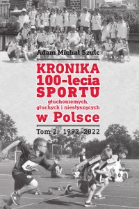 Okładka książki Kronika 100-lecia sportu niesłyszących, czerwone litery na tle zdjęć archiwalnych